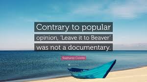 Leave it to beaver quote. Stephanie Coontz Quote Contrary To Popular Opinion Leave It To Beaver Was Not A Documentary