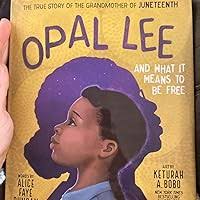Opal Lee and What It Means to Be Free: The True Story of the Grandmother of  Juneteenth: Duncan, Alice Faye, Bobo, Keturah A.: 9781400231256:  Amazon.com: Books