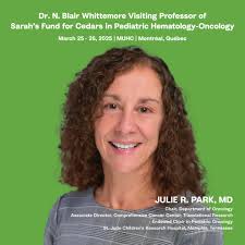 Les 25 et 26 mars 2025, nous avons accueilli la Professeure invitée Dr N.  Blair Whittemore en hématologie/oncologie pédiatrique du Fonds de Sarah des  Cèdres 2025 : Julie R. Park, MD. La