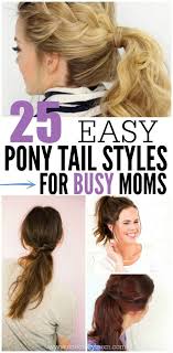 Quick And Easy Ponytail Hairstyles For Busy Moms Ponytail Hairstyles Ponytail Hairstyles Easy Simple Ponytails Easy Mom Hairstyles