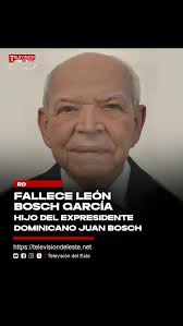 Falleció en Washington D.C. el pintor León Bosch García (1936-2025), quien  fuera hijo del expresidente dominicano Juan Bosch (1963)., Bosch García  nació en Santo Domingo en el año 1936. Fue ...