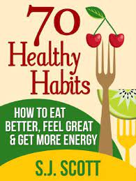 The positive boost in your hormones and neurotransmitters will make you feel more alive, too. 70 Healthy Habits How To Eat Better Feel Great Get More Energy And Live A Healthy Lifestyle English Edition Ebook Scott S J Amazon De Kindle Shop