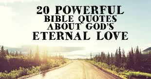 We did not find results for: 20 Powerful Bible Quotes About God S Eternal Love Christianquotes Info