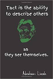 Amazing quotes to bring inspiration, personal growth, love and happiness to your everyday life. Tact Is The Ability To Describe Others As They See Themselves Lined Notebook Journal Diary Gift 120 Pages Abraham Lincoln Quotes Creative Design Cover Presidents Day Awesome Notebooks Funny Positive 9798613255900 Amazon Com