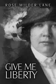 Give Me Liberty by Rose Wilder Lane