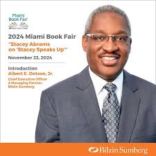 BilzinSumberg CEO & Managing Partner Al Dotson, Jr. will introduce Stacey  Abrams tomorrow, November 23, at the Miami Book Fair. Join us at 11am in  the Chapman Conference Center for a special