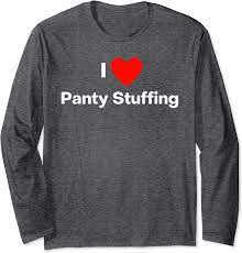 I love panty stuffing Long Sleeve T-Shirt : Clothing, Shoes & Jewelry -  Amazon.com