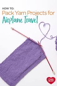 How To Pack Yarn Projects For Airplane Travel Travel Knitting Projects Travel Knitting Diy Knitting