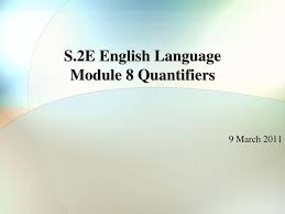 For instance, the universal quantifier. S 2e English Language Module 8 Quantifiers Ppt Download