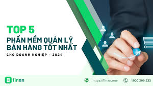 Top 5 phần mềm quản lý bán hàng tốt nhất cho doanh nghiệp