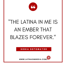 I would hope that a wise latina woman with the richness of her. Latinas In Media On Twitter Today Is The Last Day Of Hispanicheritagemonth Rt If You Are A Proud Latina Quotes Soniasotomayor Latinasinmedia Latinas Https T Co Wjc4zk8nbm