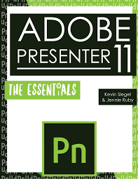 Adobe Presenter 11: The Essentials: Siegel, Kevin, Ruby, Jennie:  9781944607258: Amazon.com: Books