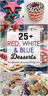 Serve them at your next patriotic gathering. Red White And Blue Desserts The Girl Who Ate Everything