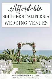 Best Affordable Southern California Wedding Venues To Fit Your Wedding Southern California Southern California Wedding Venues Beach Wedding Venues California
