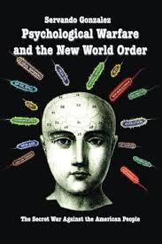 Psychological Warfare and the New World Order: The Secret War Against the  American People)] [Author: Servando Gonzalez] published