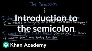 How to use a colon correctly. Introduction To The Semicolon Video Khan Academy