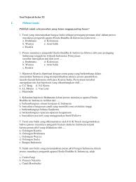 Kak hinda harap, kumpulan bank soal ini dapat membantu dan mengasah kemampuan. Soal Sejarah Kelas Xi I Pilihan Ganda Pilihlah Salah Satu Jawaban Yang Kamu Anggap Paling Benar