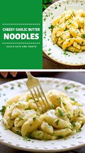 Cheesy Garlic Butter Noodles Video Noodle Recipes Easy Pasta Side Dishes Garlic Butter Noodles
