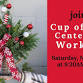 Cup of Cheer Centerpiece Workshop at Graf's event image