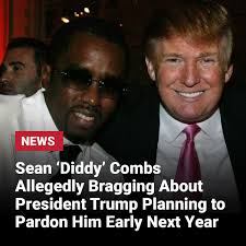 Despite previous pushback from the White House, Sean 'Diddy' Combs is  allegedly bragging that President Trump is planning to pardon him. Insiders  at New Jersey's FCI Ford Dix, where Diddy is now