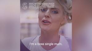 Who Needs A Man When You've Got A Spray Tan: Single Mum And Proud