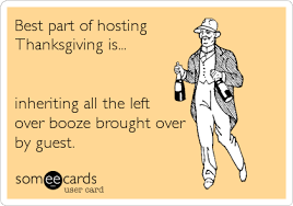 Turkey Day Humor Funny Thanksgiving Ecard Booze Someecards Ecards Funny Alcohol Quotes Funny Adventure Time Funny