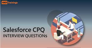 Top 30 Salesforce Cpq Interview Questions With Answers For 2021