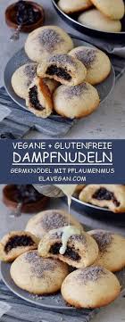 Rezept Fur Glutenfreie Vegane Dampfnudeln Mit Pflaumenmus Vanillesosse Und Mohn Diese Germknodel Sind Ein Leck Rezepte Dampfnudeln Vegane Glutenfreie Rezepte