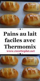 Decouvrez La Recette Du Pains Au Lait Faciles Avec Thermomix Simple Et Facile A Realiser Che Recettes De Cuisine Idee Recette Thermomix Recette Cuisine Facile