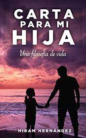 Amazon Com Br Ebooks Kindle Carta Para Mi Hija Una Filosofia De Vida Spanish Edition Hernandez Hiram
