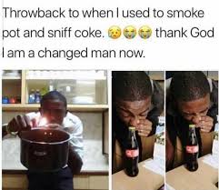 Dopl3r Com Memes Throwback To When I Used To Smoke Pot And Sniff Coke Thank God Am A Changed Man Now