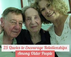 25 Quotes That Encourage Relationships Among Older People