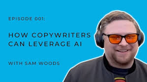How Copywriters Can Leverage AI with Sam Woods [AI for Creative  Entrepreneurs 001]