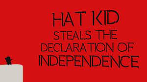 Hat Kid Steals The Declaration Of Independence Youtube Kids Stealing Declaration Of Independence Declaration