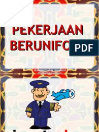 Di akhir pembelajaran murid boleh : Pekerjaan Beruniform
