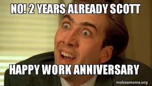 (and laugh a little.) these memes will help you do both. No 2 Years Already Scott Happy Work Anniversary Sarcastic Nicholas Cage Make A Meme