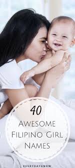 Black And Filipino Baby Names 40 Awesome Filipino Girl Names Filipino Girl English Baby Names Girl Names With Meaning