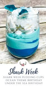 Maybe you would like to learn more about one of these? Shark Week Dessert Ideas Shark Week Pudding Cups Ever After In The Woods