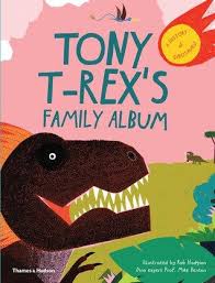 Tony T Rex S Family Album A Dinosaur Family History Mike Benton Ill By Rob Hodgson 2019 Dinosaur History Family Album Quirky Illustration