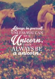 Always Be Yourself Unless You Can Be A Unicorn Book Pin Auf Quotes