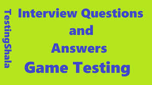 Interview Questions And Answers For Game Testing Jobs Testingshal Interview Questions And Answers This Or That Questions Software Testing Interview Questions