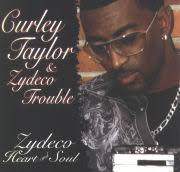 Curley Taylor & Zydeco Trouble, Zydeco Heart and Soul (Louisiana Soul)