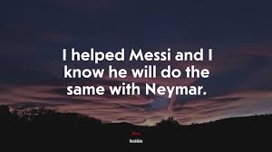 We did not find results for: 641355 I Helped Messi And I Know He Will Do The Same With Neymar Ronaldinho Quote 4k Wallpaper Mocah Hd Wallpapers