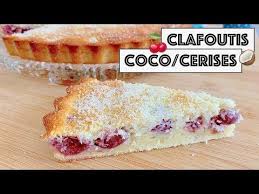 Clafoutis Coco Cerises La Recette Du Clafoutis A La Noix De Coco Et Aux Cerises Un Delice Tres Frai Recette Clafoutis Recette Noix De Coco Recette Entremet