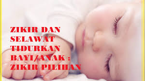Download Zikir Dan Selawat Tidurkan Bayi Anak Zikir Pilihan Mp3 Mp4 3gp Flv Download Lagu Mp3 Gratis