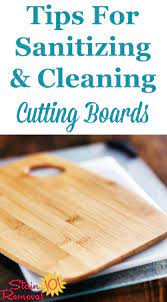 The acid from the lemon juice will also help with disinfecting! Tips For Sanitizing Cleaning A Cutting Board