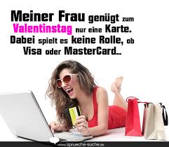 Ganz liebe grüße zum valentinstag von deinem schatz. Spruche Meiner Frau Genugt Zum Valentinstag Nur Eine Karte Dabei Spielt Es Keine Rolle Ob Visa Oder Mastercard Spruche Suche