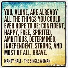 The best independent woman quotes prove a strong woman never needs a man to define her. Mandy Hale Quotes Pinterest Single Women Quotes Mandy Hale Quotes Daily Inspiration Quotes