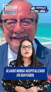 Álvaro Noboa Hospitalizado en Guayaquil