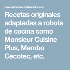 Recetas Originales Adaptadas A Robots De Cocina Como Monsieur Cuisine Plus Mambo Cecotec E Robot De Cocina Postres Thermomix Recetas Recetas Monsieur Cuisine